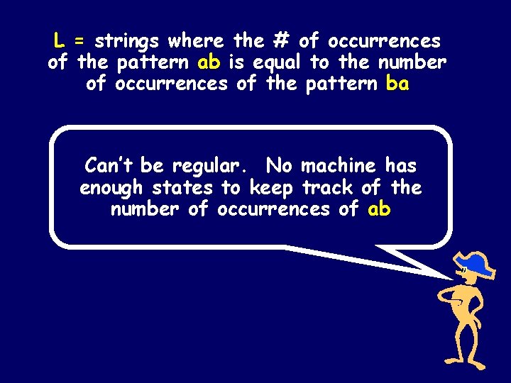 L = strings where the # of occurrences of the pattern ab is equal L = strings where the # of occurrences of the pattern ab is equal