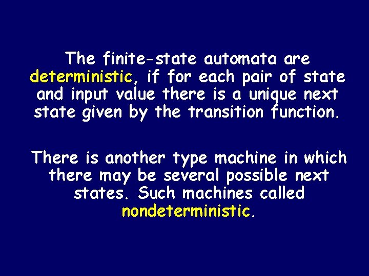 The finite-state automata are deterministic, if for each pair of state and input value The finite-state automata are deterministic, if for each pair of state and input value