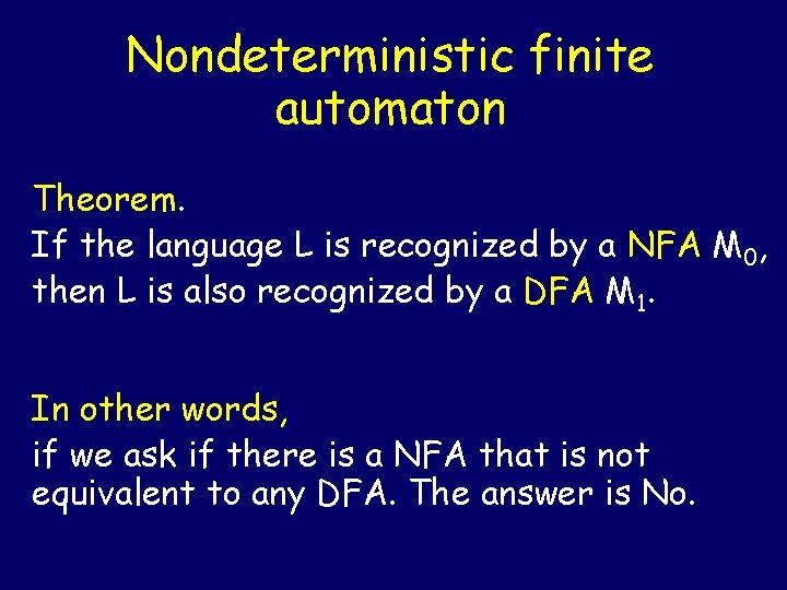 Nondeterministic finite automaton Theorem. If the language L is recognized by a NFA M Nondeterministic finite automaton Theorem. If the language L is recognized by a NFA M