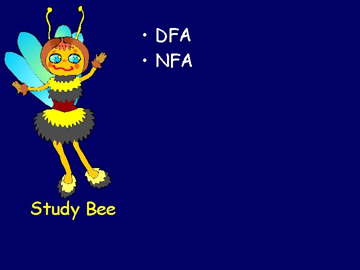 • DFA • NFA Study Bee • DFA • NFA Study Bee