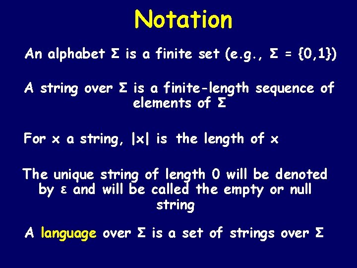 Notation An alphabet Σ is a finite set (e. g. , Σ = {0, Notation An alphabet Σ is a finite set (e. g. , Σ = {0,