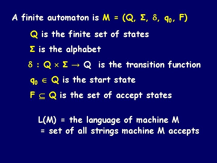 A finite automaton is M = (Q, Σ, , q 0, F) Q is A finite automaton is M = (Q, Σ, , q 0, F) Q is