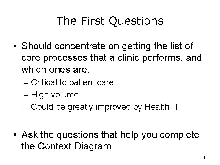 The First Questions • Should concentrate on getting the list of core processes that