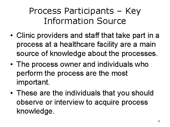 Process Participants – Key Information Source • Clinic providers and staff that take part