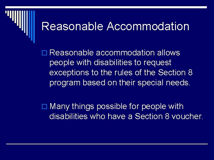 Reasonable Accommodation o Reasonable accommodation allows people with disabilities to request exceptions to the Reasonable Accommodation o Reasonable accommodation allows people with disabilities to request exceptions to the