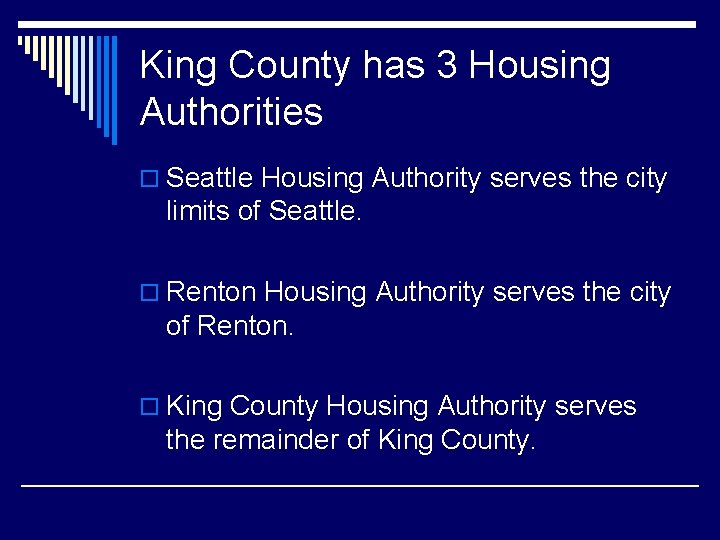King County has 3 Housing Authorities o Seattle Housing Authority serves the city limits King County has 3 Housing Authorities o Seattle Housing Authority serves the city limits