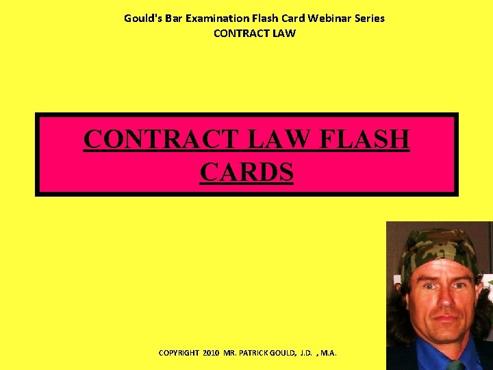 Gould's Bar Examination Flash Card Webinar Series CONTRACT LAW FLASH CARDS COPYRIGHT 2010 MR.