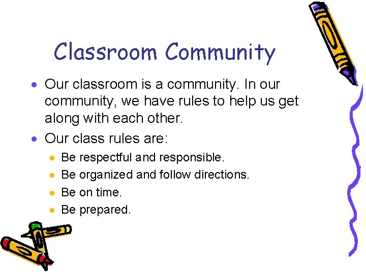 Classroom Community · Our classroom is a community. In our community, we have rules