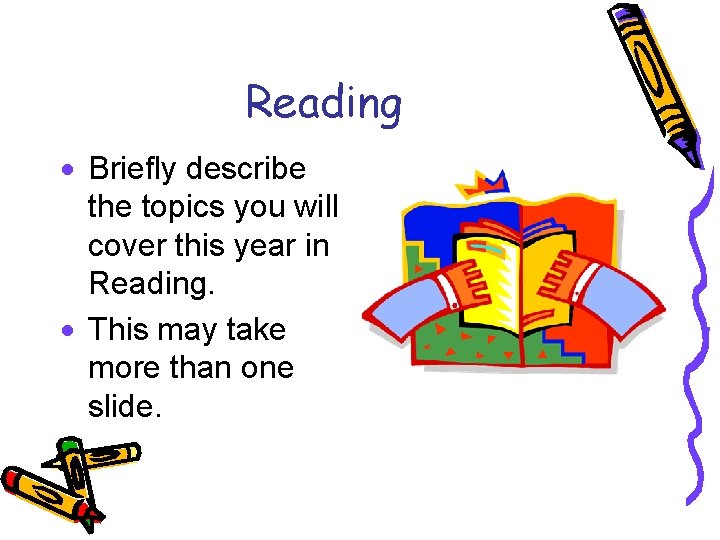 Reading · Briefly describe the topics you will cover this year in Reading. ·