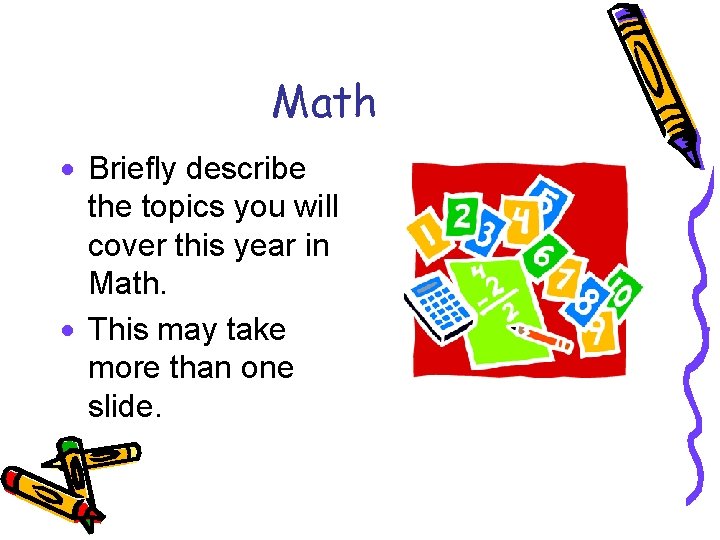 Math · Briefly describe the topics you will cover this year in Math. ·