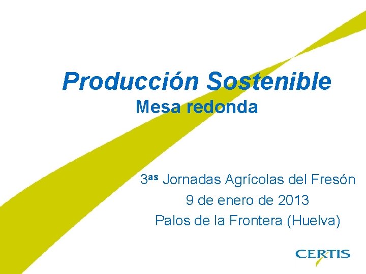 Producción Sostenible Mesa redonda 3 as Jornadas Agrícolas del Fresón 9 de enero de