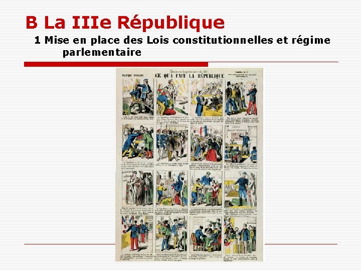 B La IIIe République 1 Mise en place des Lois constitutionnelles et régime parlementaire