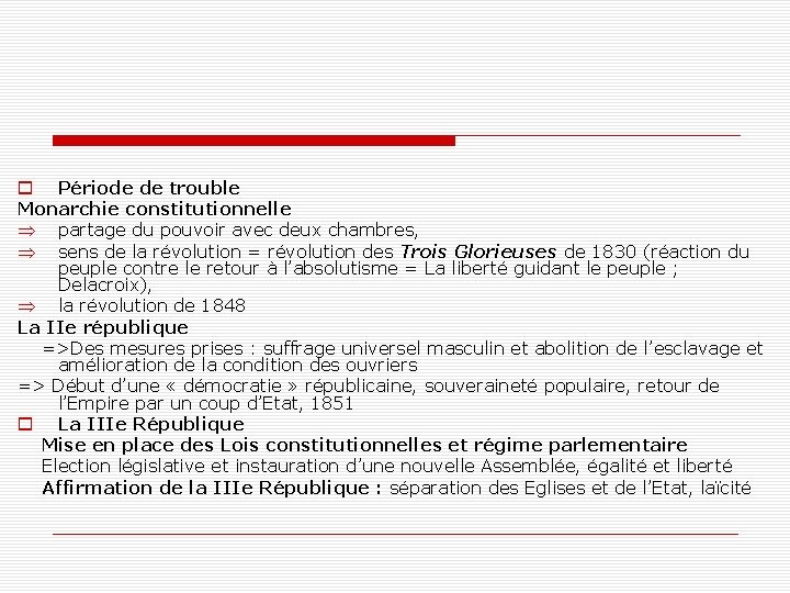 o Période de trouble Monarchie constitutionnelle Þ partage du pouvoir avec deux chambres, Þ