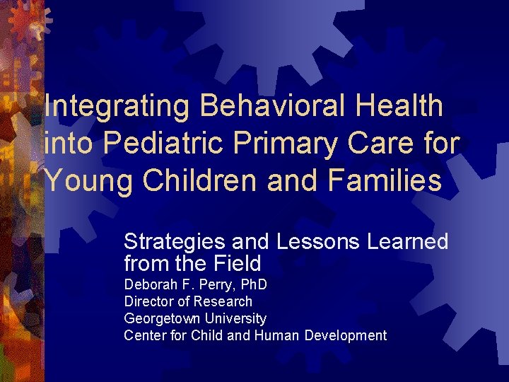 Integrating Behavioral Health into Pediatric Primary Care for Young Children and Families Strategies and