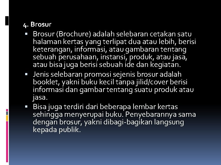 4. Brosur (Brochure) adalah selebaran cetakan satu halaman kertas yang terlipat dua atau lebih,