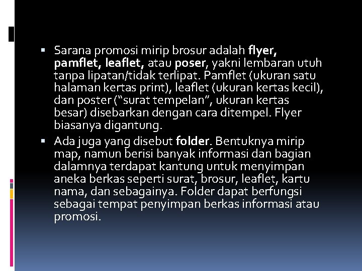  Sarana promosi mirip brosur adalah flyer, pamflet, leaflet, atau poser, yakni lembaran utuh