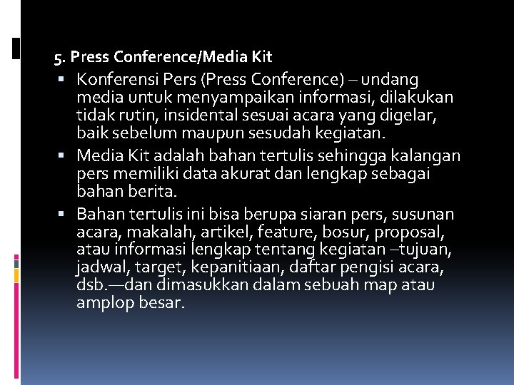 5. Press Conference/Media Kit Konferensi Pers (Press Conference) – undang media untuk menyampaikan informasi,