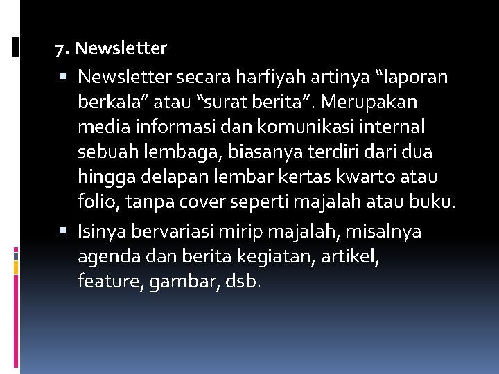 7. Newsletter secara harfiyah artinya “laporan berkala” atau “surat berita”. Merupakan media informasi dan