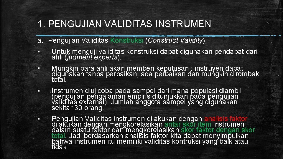 1. PENGUJIAN VALIDITAS INSTRUMEN a. Pengujian Validitas Konstruksi (Construct Validity) ▪ Untuk menguji validitas