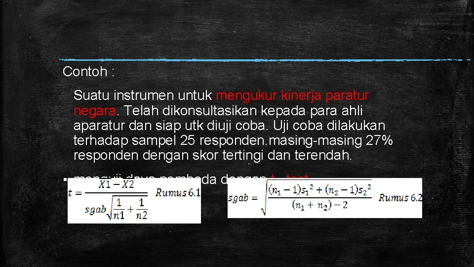 Contoh : Suatu instrumen untuk mengukur kinerja paratur negara. Telah dikonsultasikan kepada para ahli