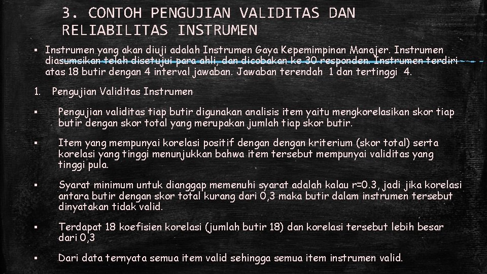 3. CONTOH PENGUJIAN VALIDITAS DAN RELIABILITAS INSTRUMEN ▪ Instrumen yang akan diuji adalah Instrumen