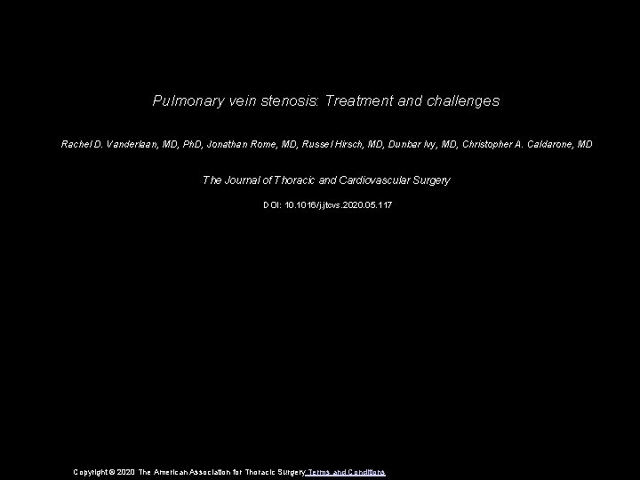Pulmonary vein stenosis: Treatment and challenges Rachel D. Vanderlaan, MD, Ph. D, Jonathan Rome,