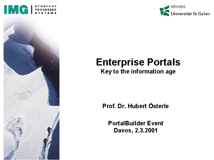 IWI-HSG Enterprise Portals Key to the information age Prof. Dr. Hubert Österle Portal. Builder