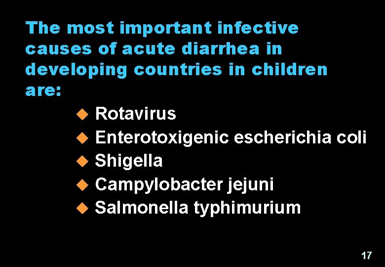 The most important infective causes of acute diarrhea in developing countries in children are: