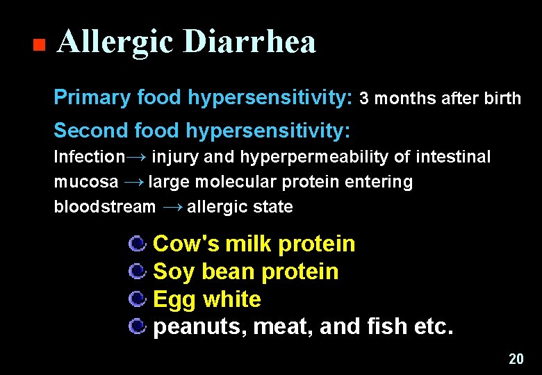 n Allergic Diarrhea Primary food hypersensitivity: 3 months after birth Second food hypersensitivity: Infection→