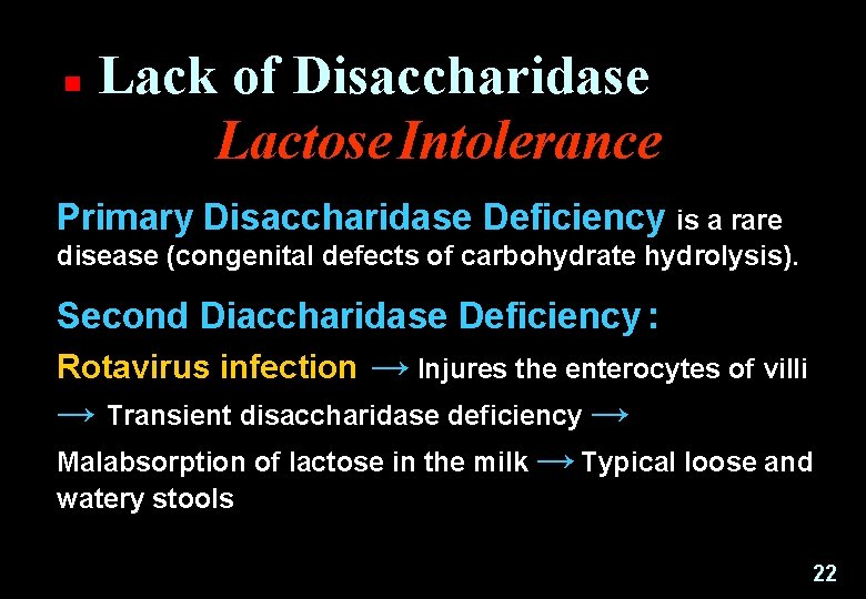 n Lack of Disaccharidase Lactose Intolerance Primary Disaccharidase Deficiency is a rare disease (congenital