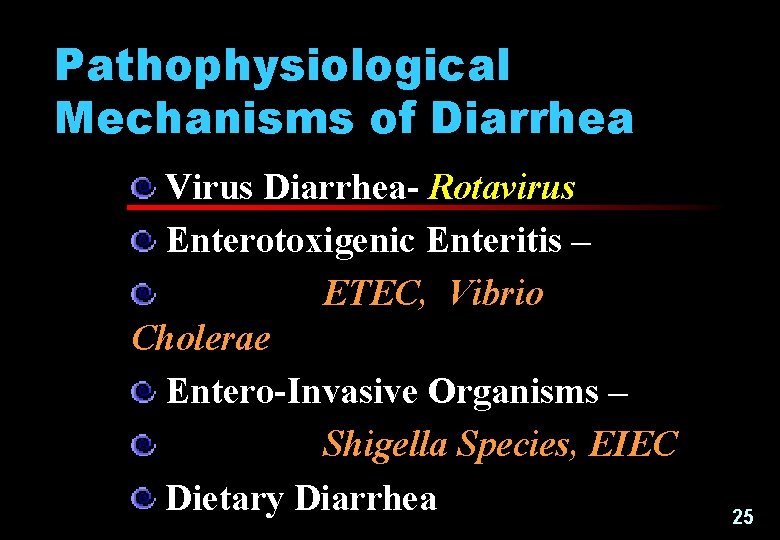 Pathophysiological Mechanisms of Diarrhea Virus Diarrhea- Rotavirus Enterotoxigenic Enteritis – ETEC, Vibrio Cholerae Entero-Invasive