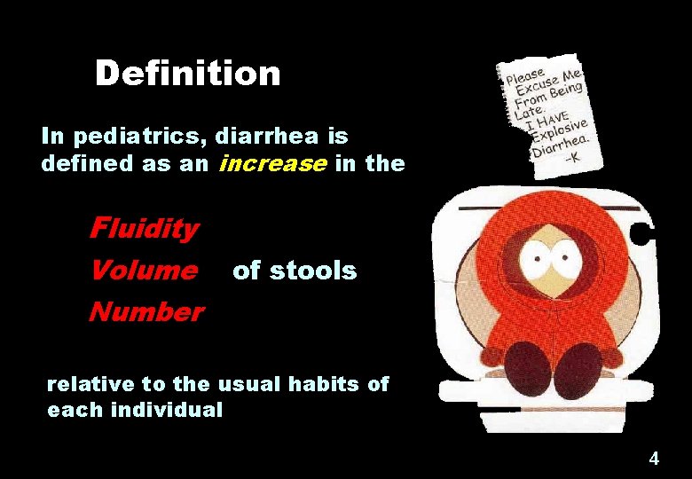 Definition In pediatrics, diarrhea is defined as an increase in the Fluidity Volume Number