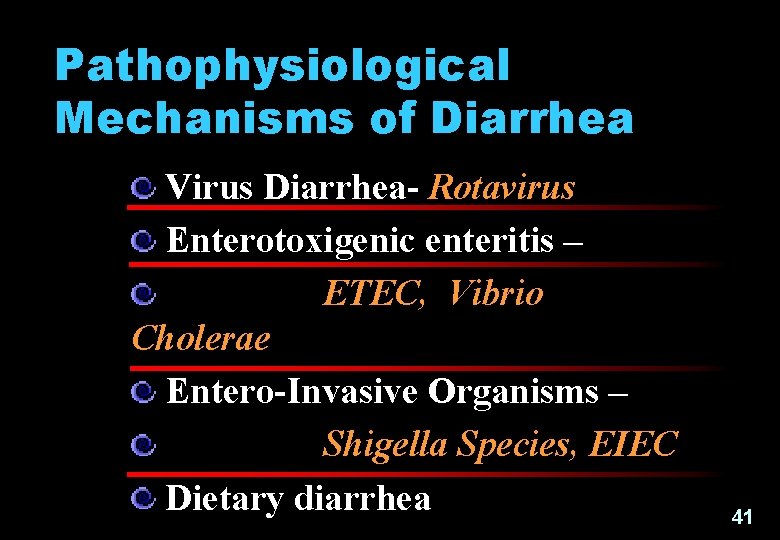 Pathophysiological Mechanisms of Diarrhea Virus Diarrhea- Rotavirus Enterotoxigenic enteritis – ETEC, Vibrio Cholerae Entero-Invasive