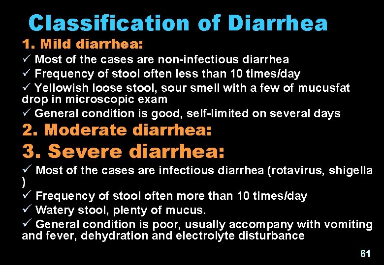 Classification of Diarrhea 1. Mild diarrhea: ü Most of the cases are non-infectious diarrhea