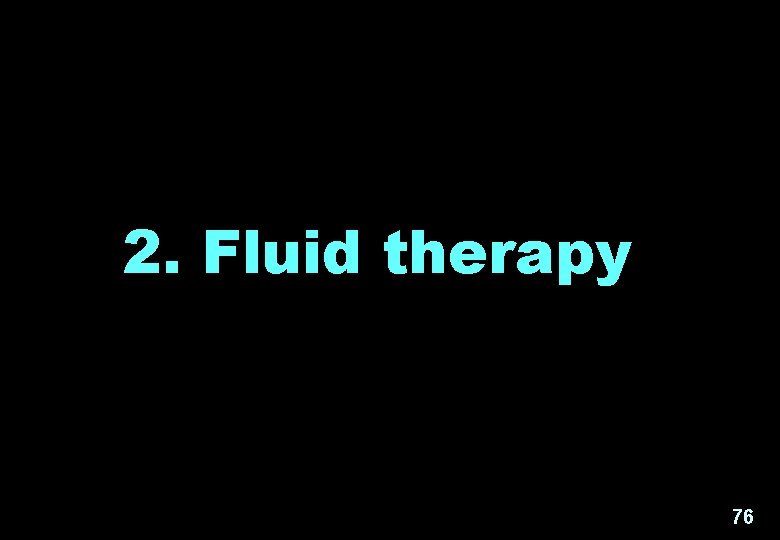 2. Fluid therapy 76 