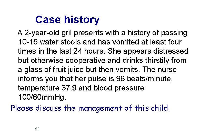 Case history A 2 -year-old gril presents with a history of passing 10 -15