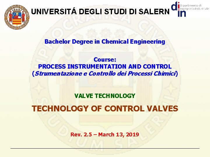 UNIVERSITÁ DEGLI STUDI DI SALERNO Bachelor Degree in Chemical Engineering Course: PROCESS INSTRUMENTATION AND