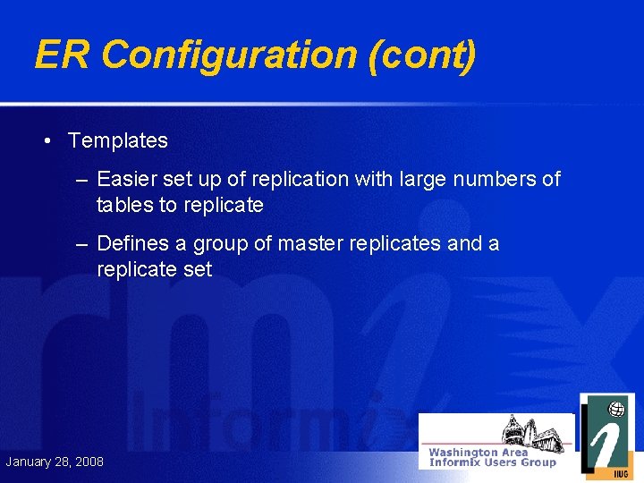 ER Configuration (cont) • Templates – Easier set up of replication with large numbers