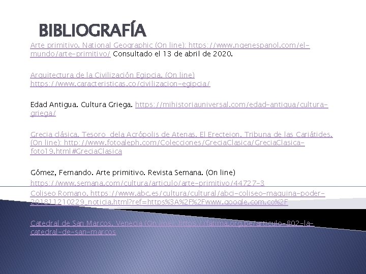 BIBLIOGRAFÍA Arte primitivo. National Geographic (On line): https: //www. ngenespanol. com/elmundo/arte-primitivo/ Consultado el 13