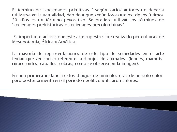 El termino de “sociedades primitivas ” según varios autores no debería utilizarse en la