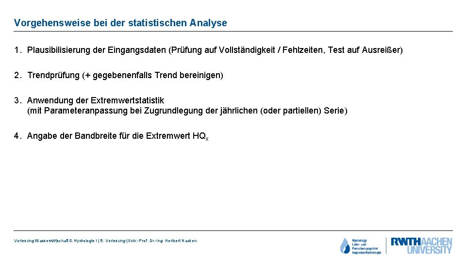 Vorgehensweise bei der statistischen Analyse 1. Plausibilisierung der Eingangsdaten (Prüfung auf Vollständigkeit / Fehlzeiten,