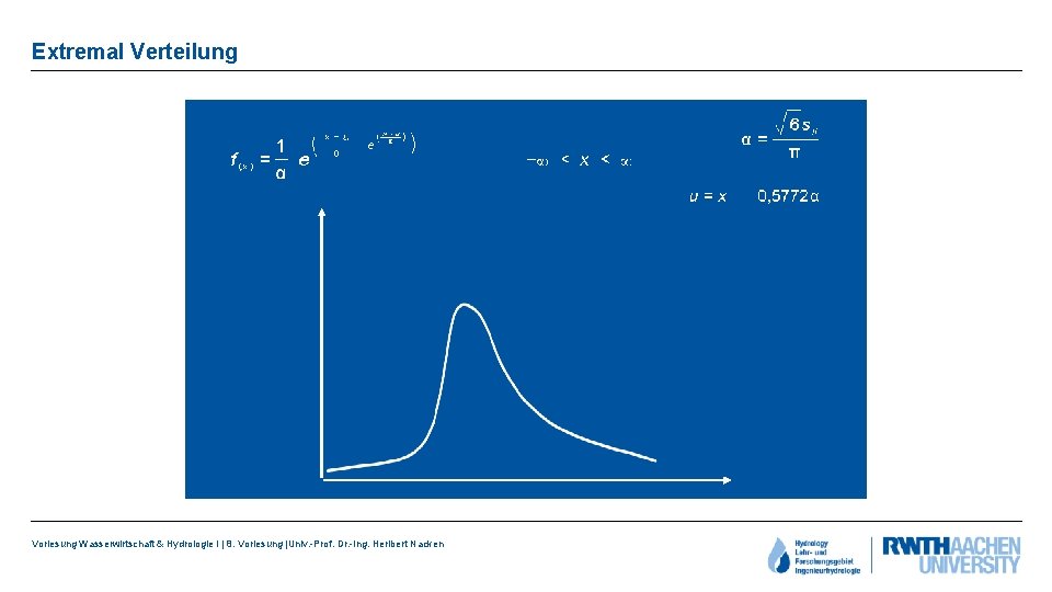Extremal Verteilung Vorlesung Wasserwirtschaft & Hydrologie I | 8. Vorlesung |Univ. -Prof. Dr. -Ing.