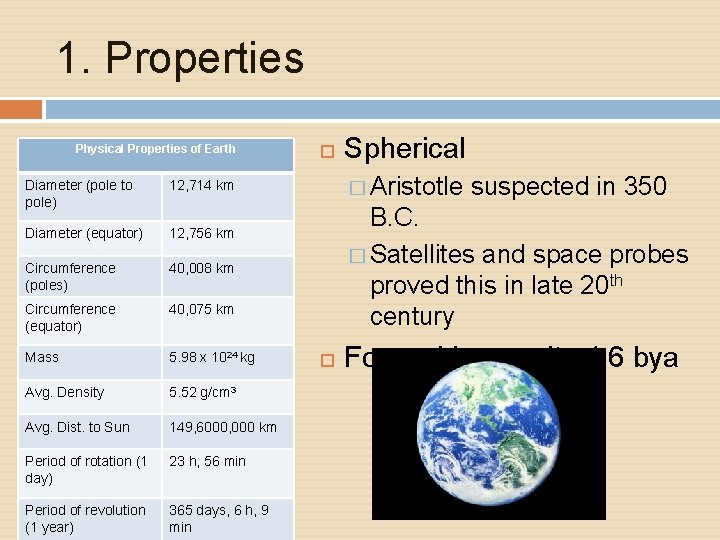 1. Properties Physical Properties of Earth Diameter (pole to pole) 12, 714 km Diameter