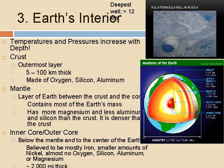 Deepest well; > 12 km 3. Earth’s Interior Temperatures and Pressures increase with Depth!