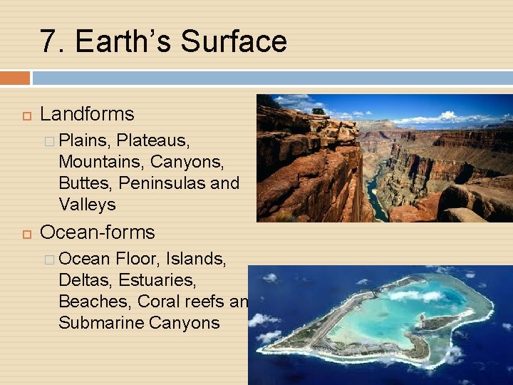 7. Earth’s Surface Landforms � Plains, Plateaus, Mountains, Canyons, Buttes, Peninsulas and Valleys Ocean-forms