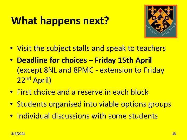 What happens next? • Visit the subject stalls and speak to teachers • Deadline