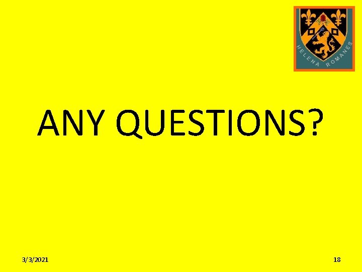 ANY QUESTIONS? 3/3/2021 18 