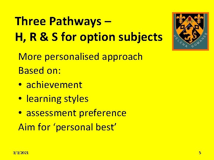 Three Pathways – H, R & S for option subjects More personalised approach Based