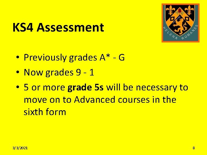 KS 4 Assessment • Previously grades A* - G • Now grades 9 -