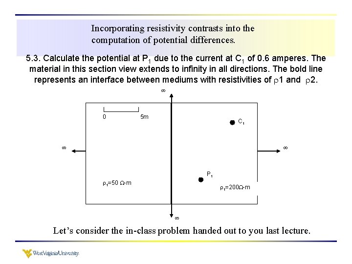 Incorporating resistivity contrasts into the computation of potential differences. 5. 3. Calculate the potential